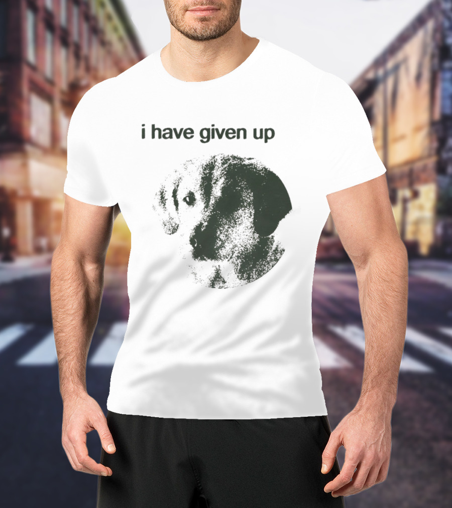 Cute Dog I Have Given Up Vintage Style T-Shirt