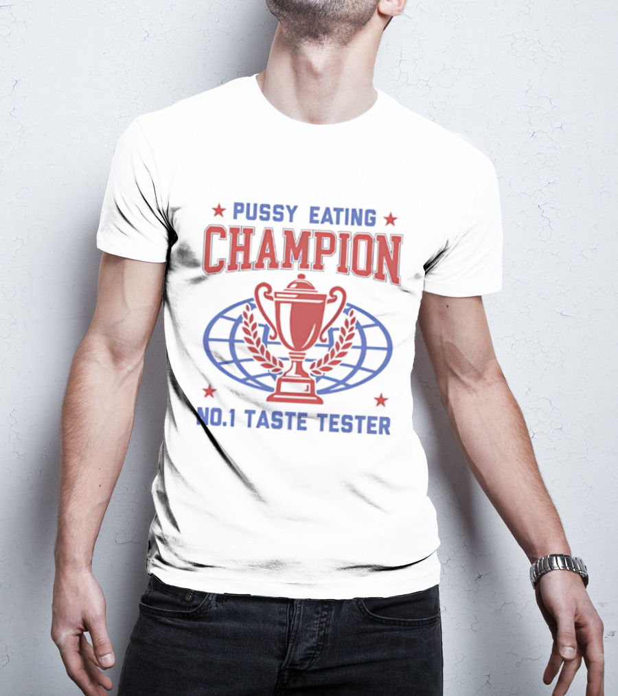 Pussy Eating Champion No.1 Taste Tester Trophy Laurel Globe Stars T-Shirt