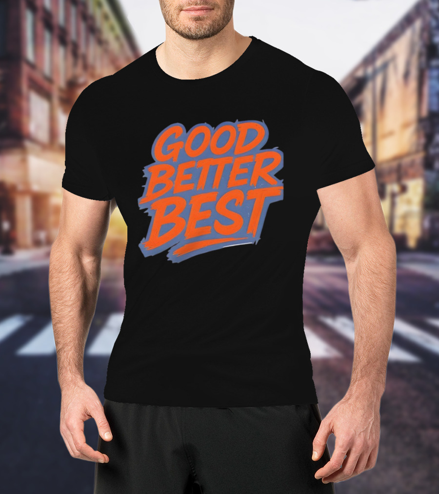 Good Better Best Bold Lettering Chicago Bears T-Shirt