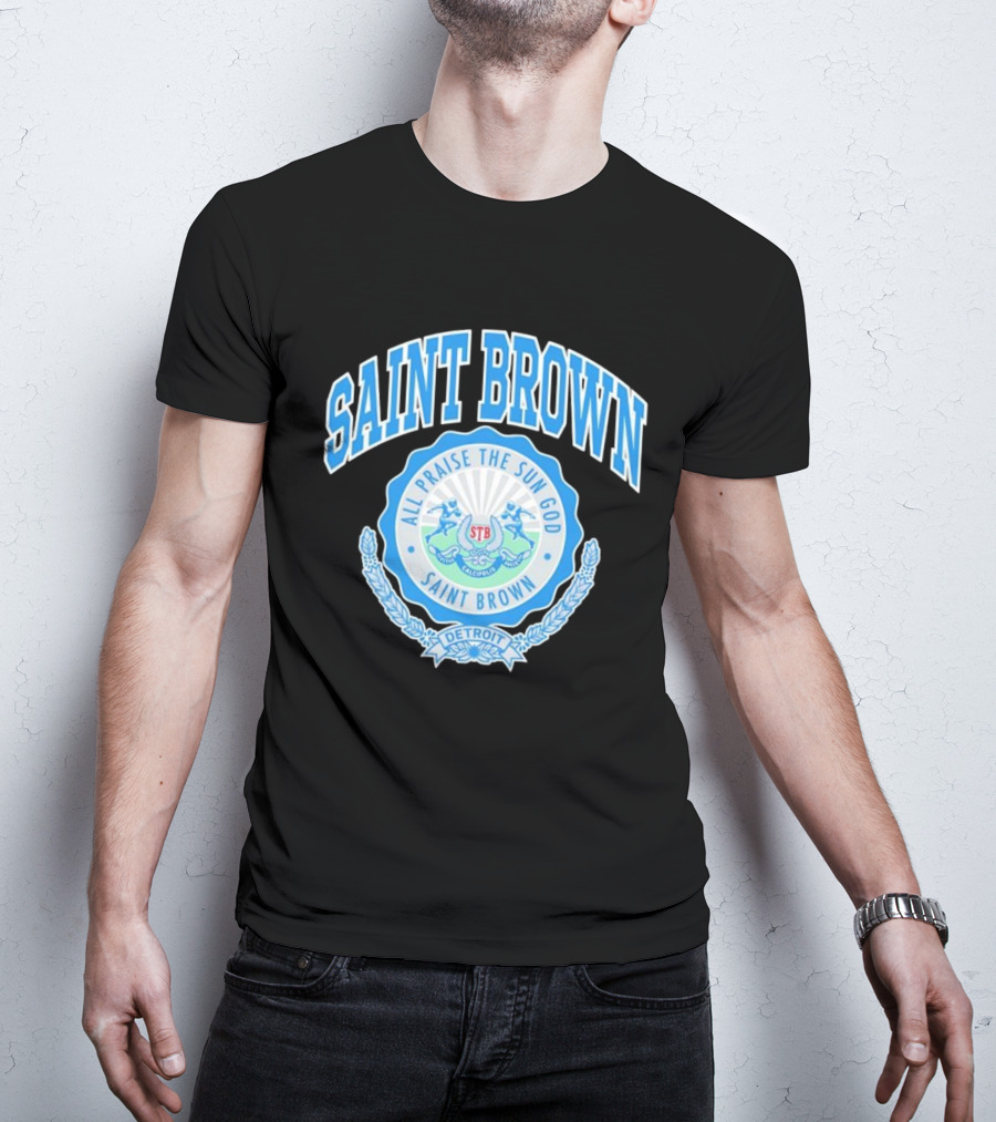 SAINT BROWN All Praise The Sun God Detroit STB California T-Shirt
