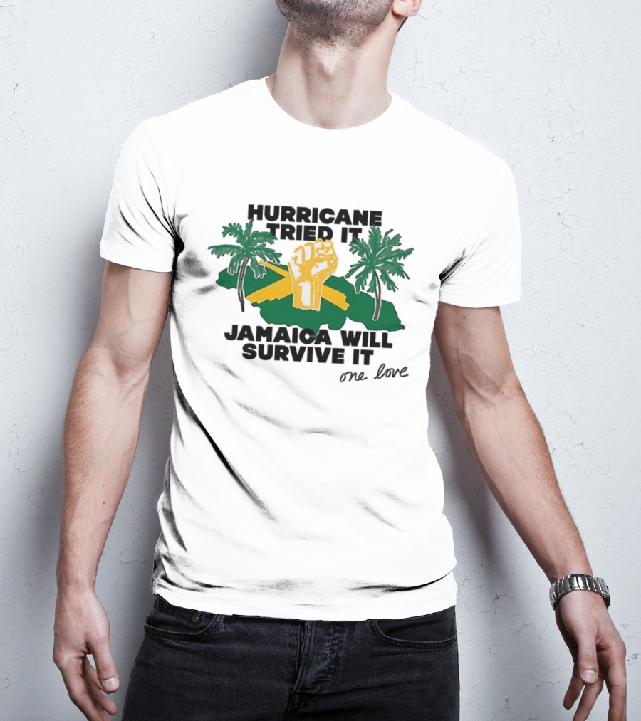 Hurricane Tried It Jamaica Will Survive It One Love Fist And Palm Trees T-Shirt