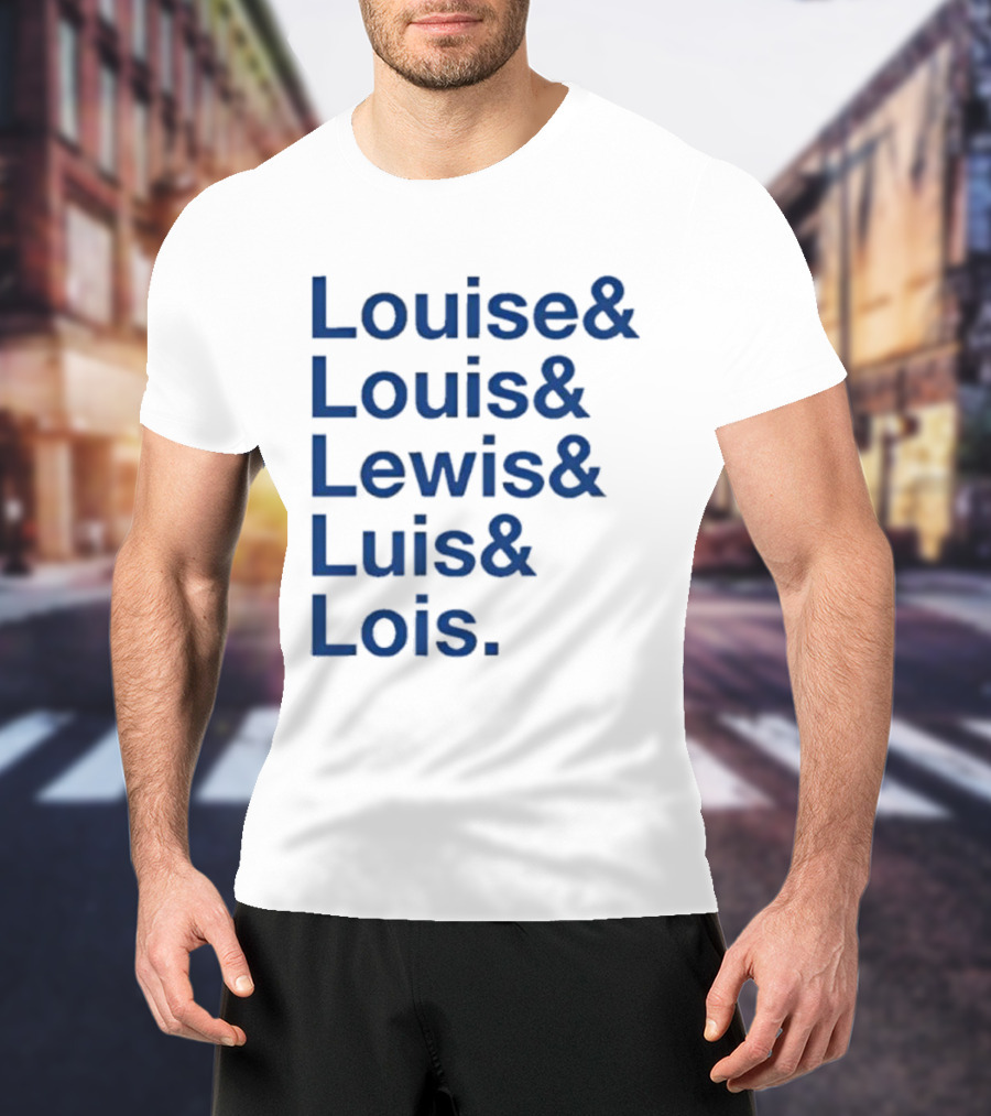 Louise Louis Lewis Luis Lois Names List Typography T-Shirt