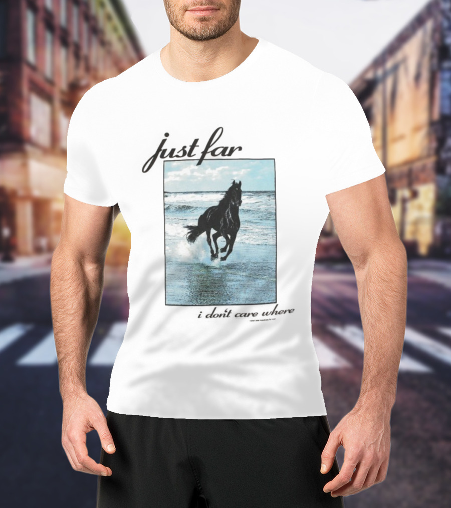 Just Far Away I Don’t Care Where Horse Beach Ocean Waves T-Shirt