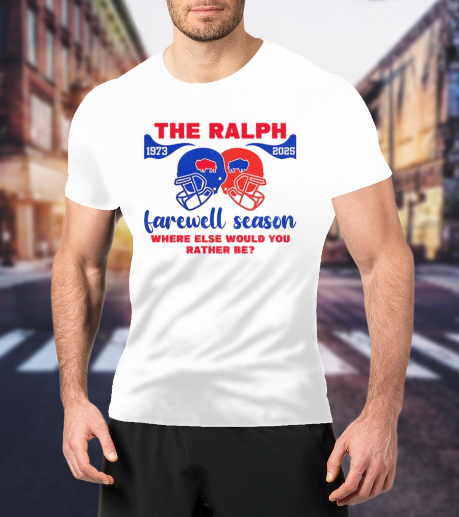 The Ralph 1973 2025 Buffalo Bills Helmet Farewell Season Where Else Would You Rather Be NFL Football T-Shirt