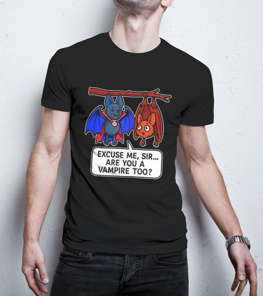 Excuse Me Sir Are You A Vampire Too Bat Conversation T-Shirt