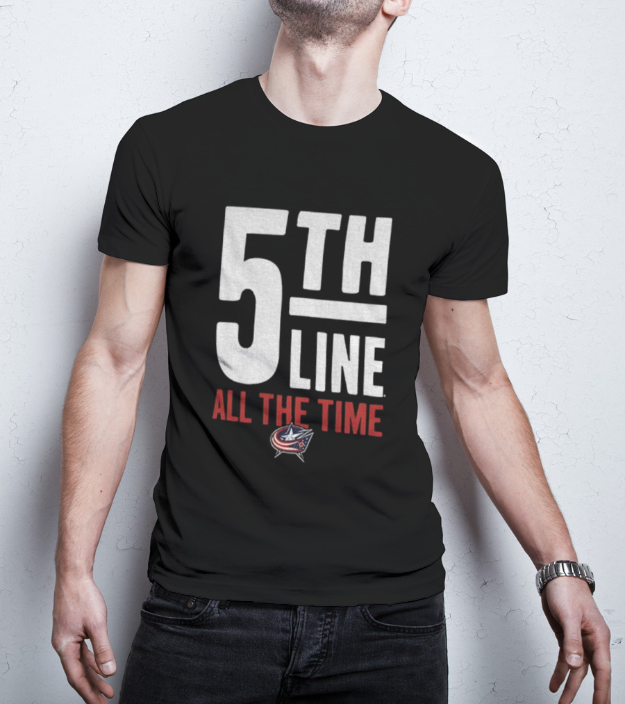 Columbus Blue Jackets 5th Line All The Time Hockey Fan Apparel T-Shirt