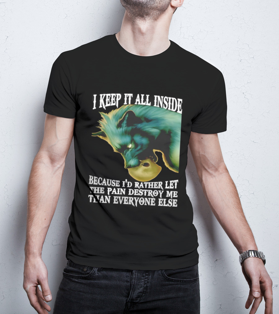 Wolf I Keep It All Inside Let The Pain Destroy Me T-Shirt