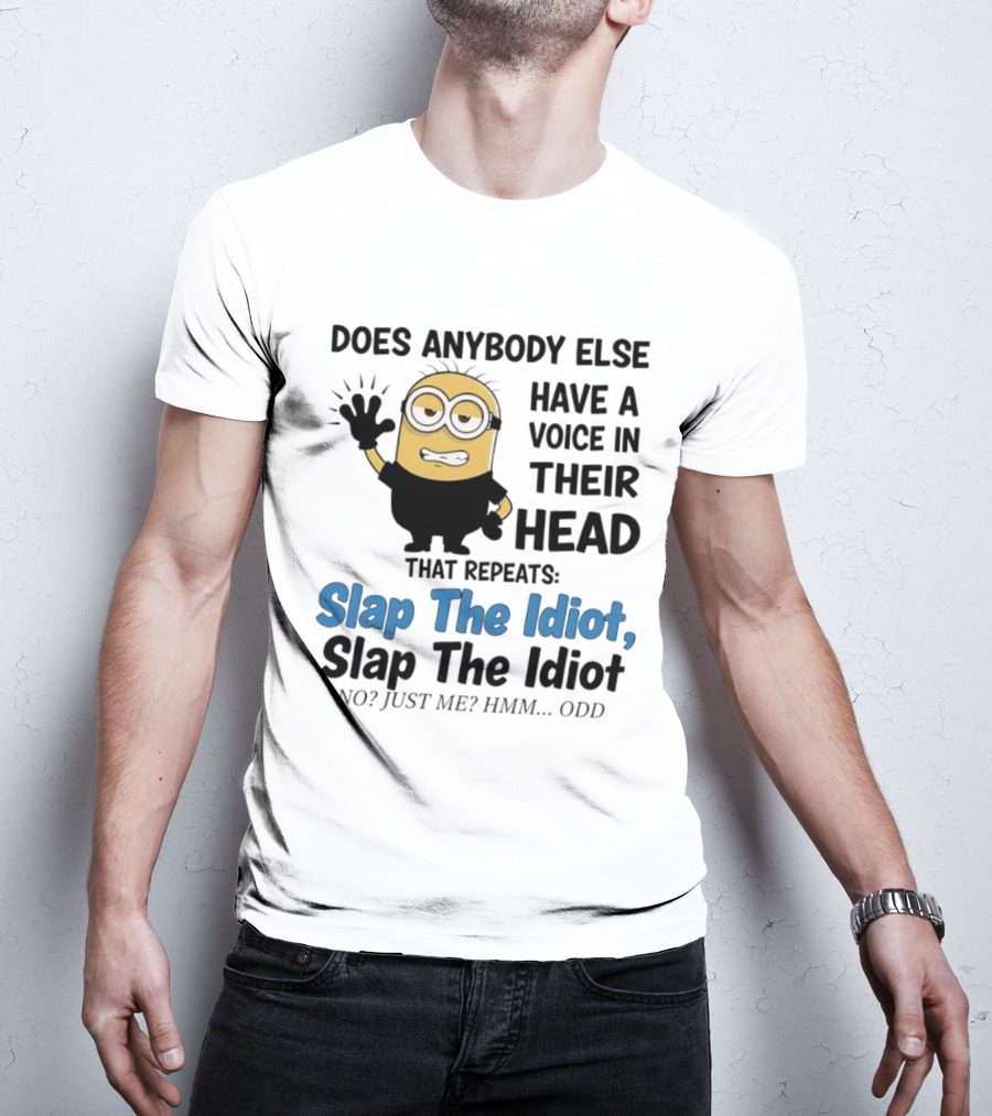 Slap The Idiot Minion Voice In Head Funny Saying T-Shirt