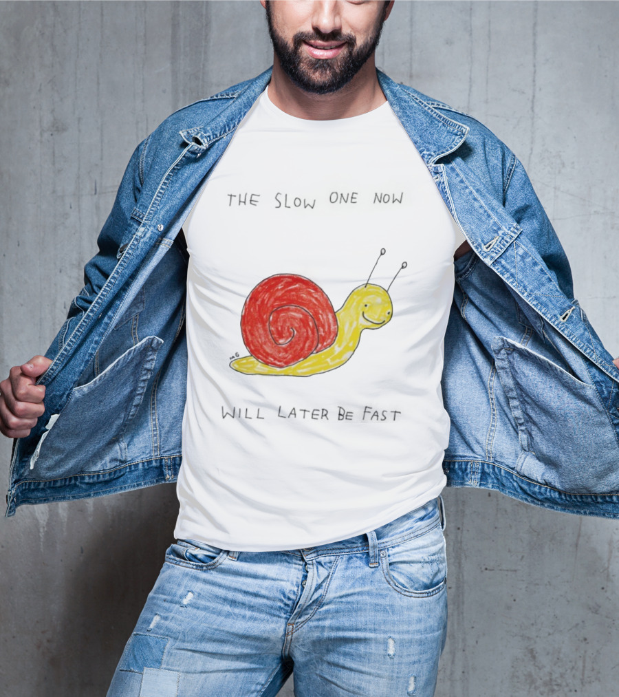 Snail The Slow One Will Later Be Fast T-Shirt