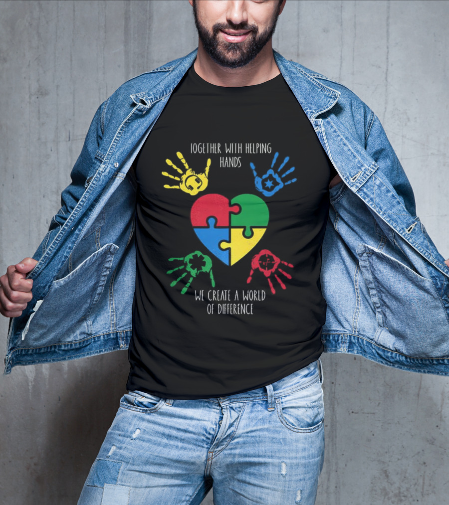 Together With Helping Hands Puzzle Heart Autism Awareness We Create A World Of Difference T-Shirt