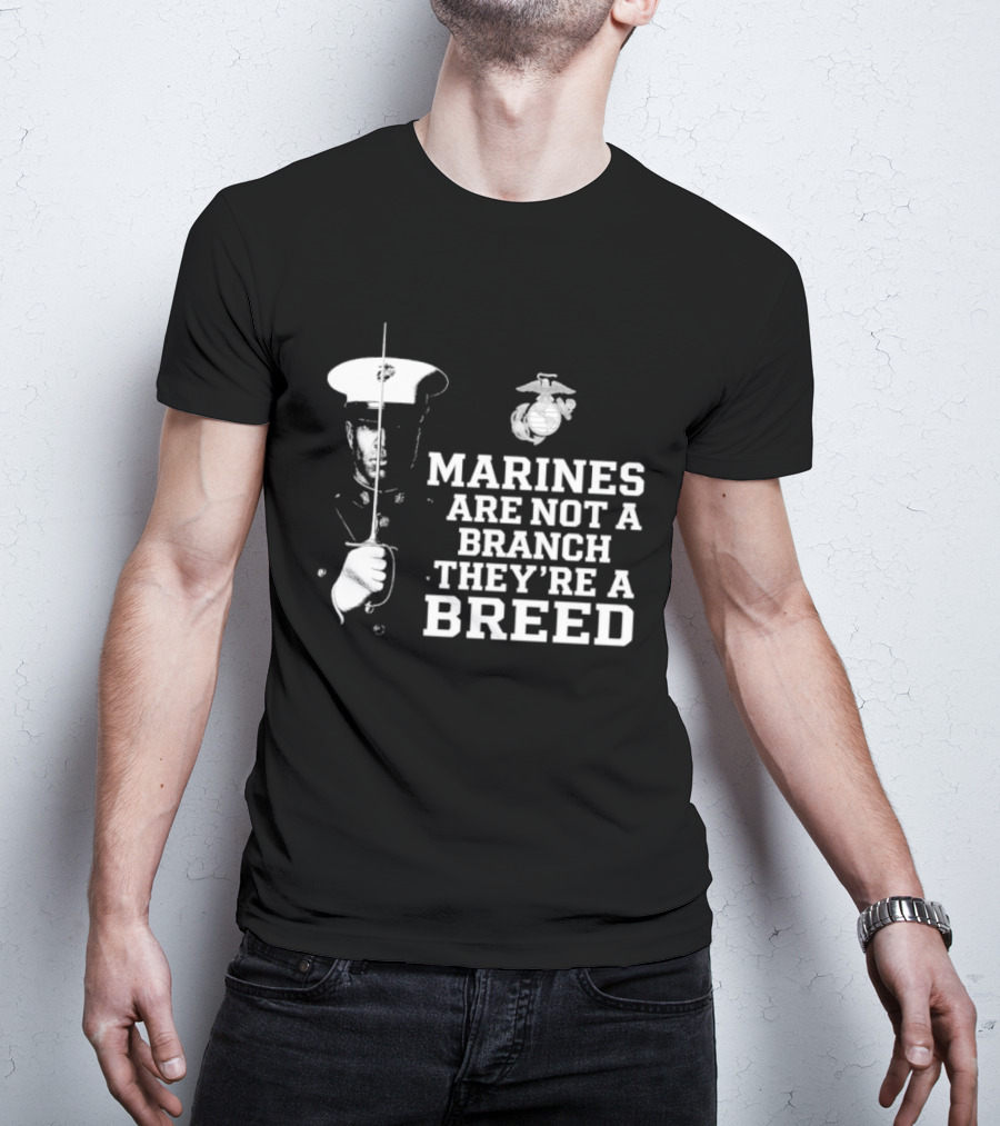 Marines Are Not A Branch They're A Breed Semper Fi Motto Military Pride T-Shirt