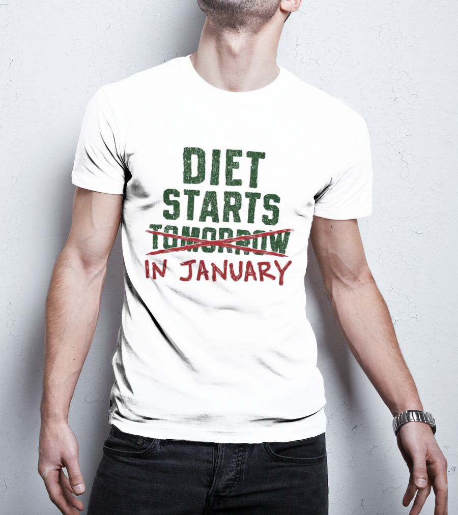 Diet Starts In January Not Tomorrow Humor New Year Resolution T-Shirt
