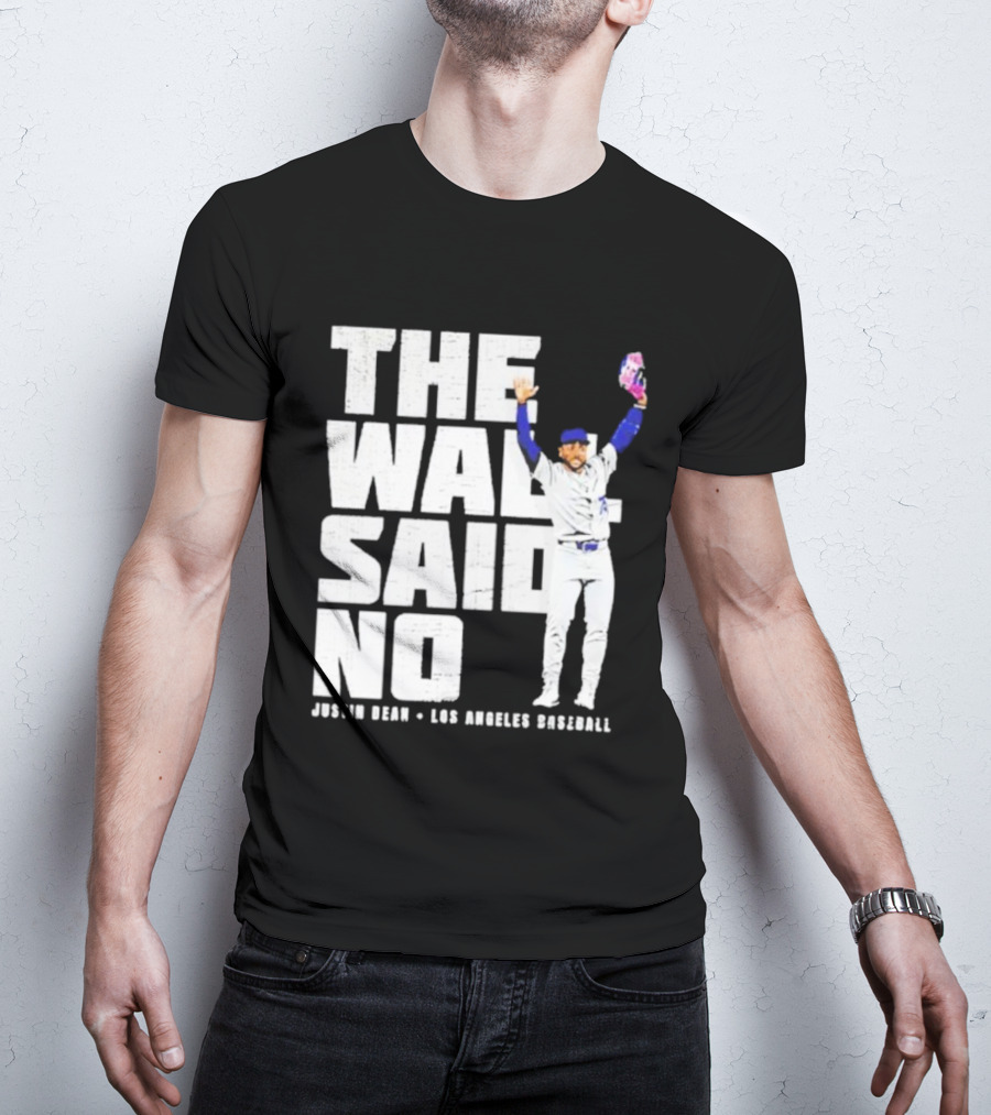 The Wall Said No Justin Dean Los Angeles Baseball T-Shirt