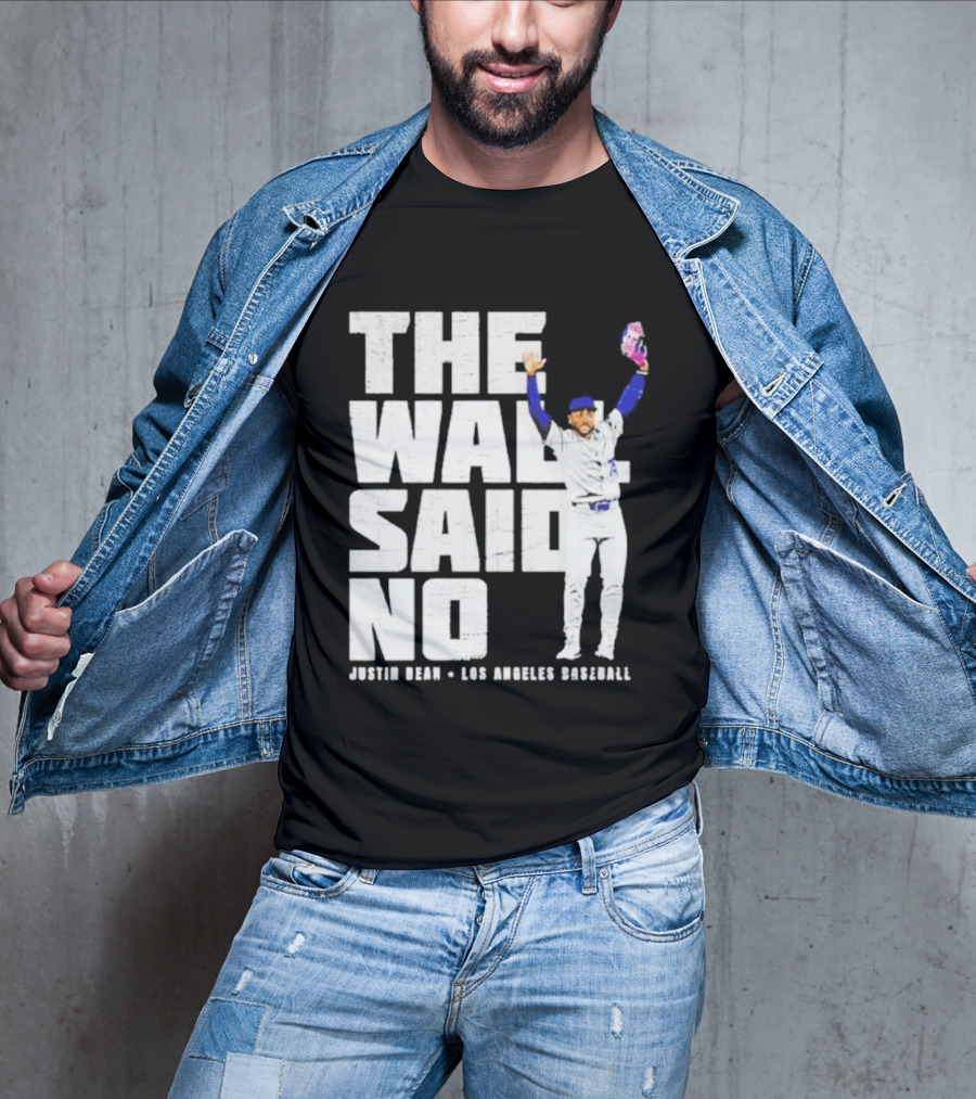 The Wall Said No Justin Dean Los Angeles Baseball T-Shirt