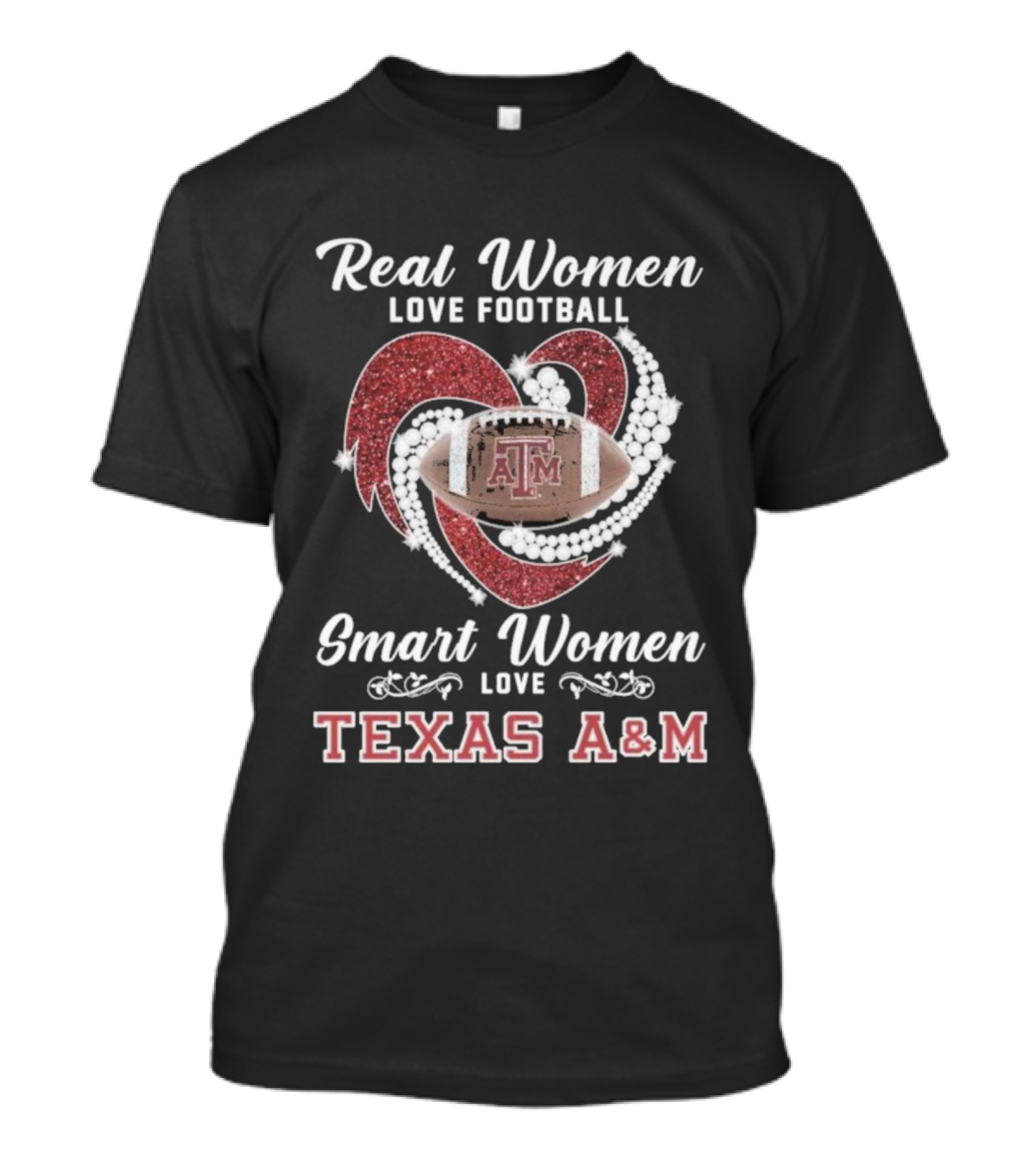 Real Women Love Football Smart Women Love Texas A&M Aggies With Heart And Football T-Shirt