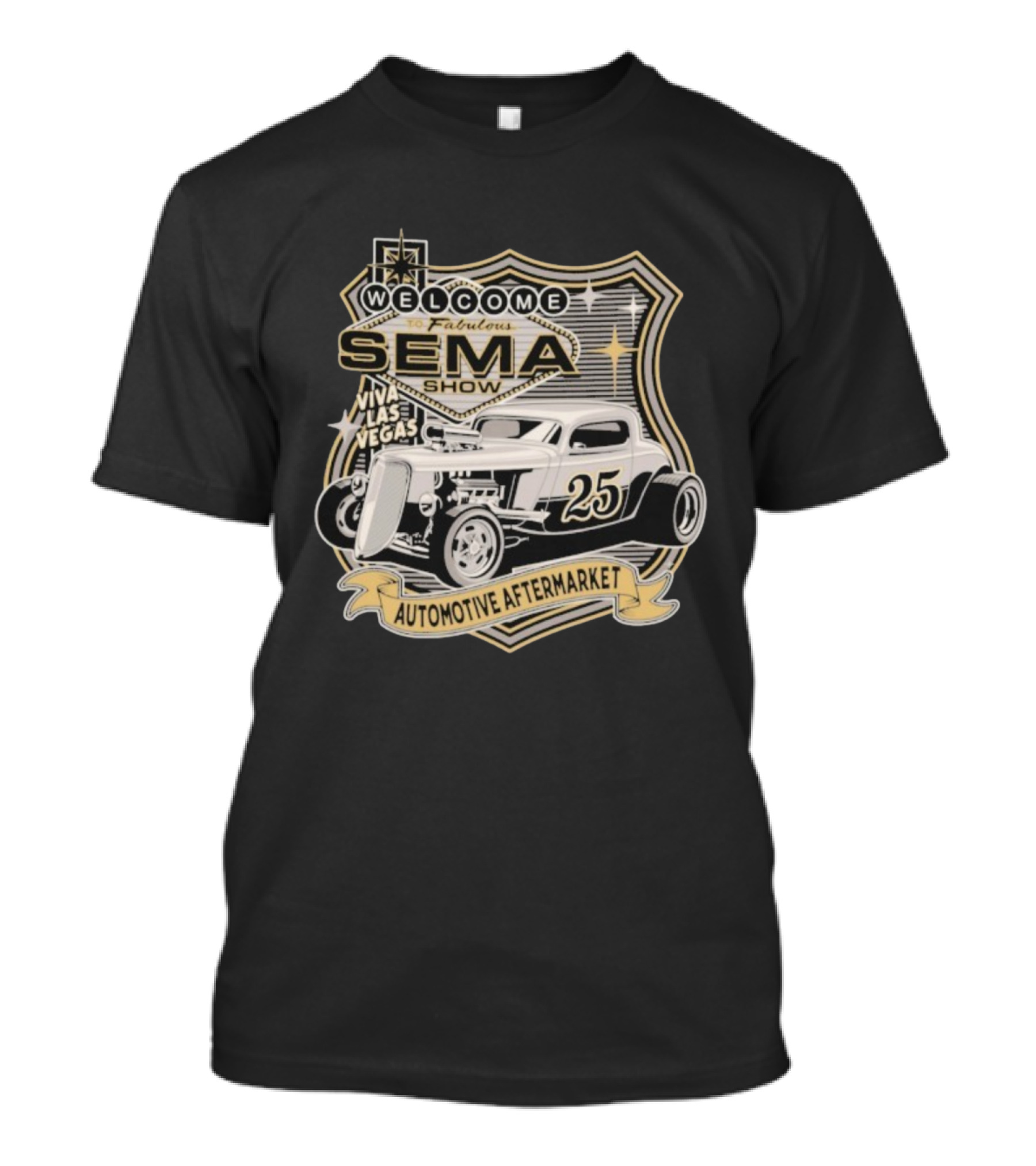 Welcome To Fabulous SEMA Show Viva Las Vegas Automotive Aftermarket 25 Hot Rod T-Shirt