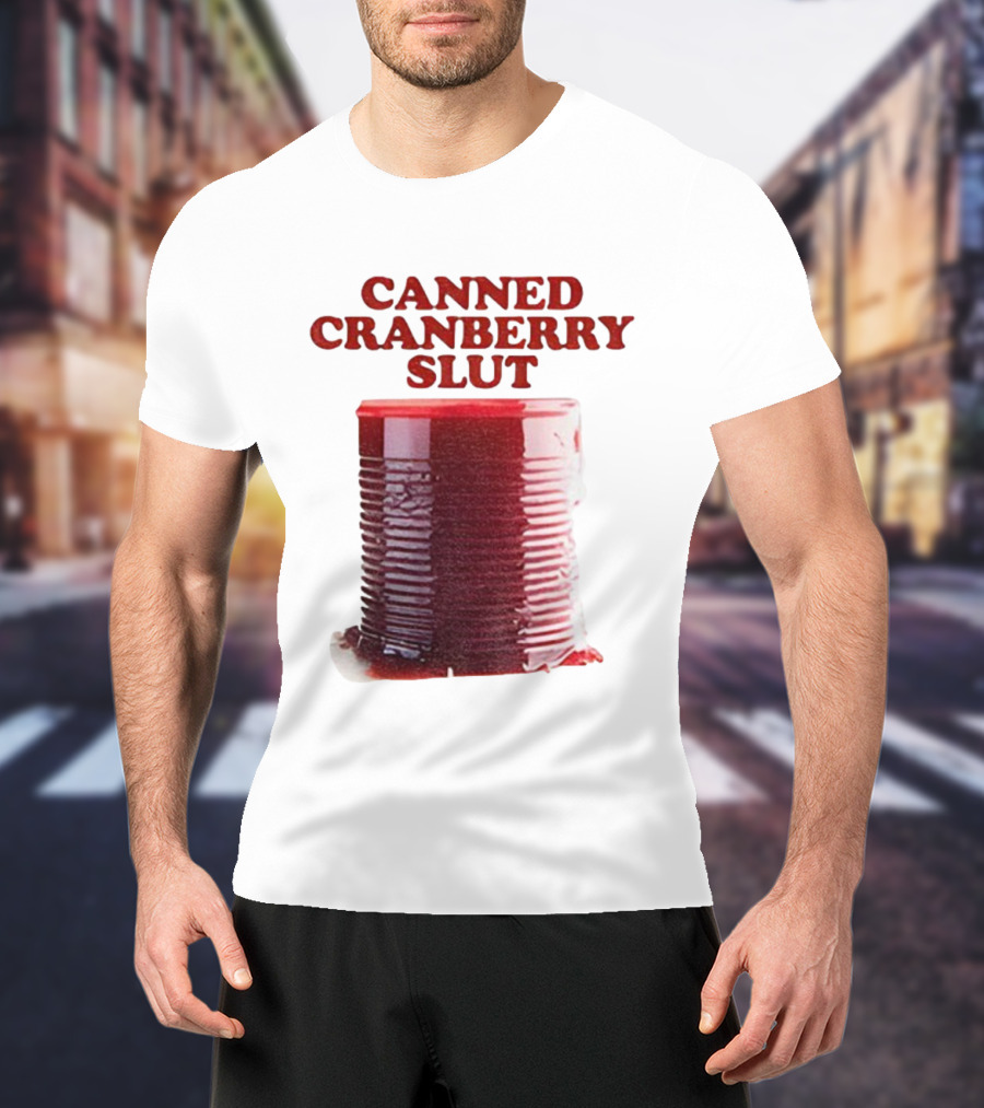 Canned Cranberry Slut Thanksgiving Humor T-Shirt