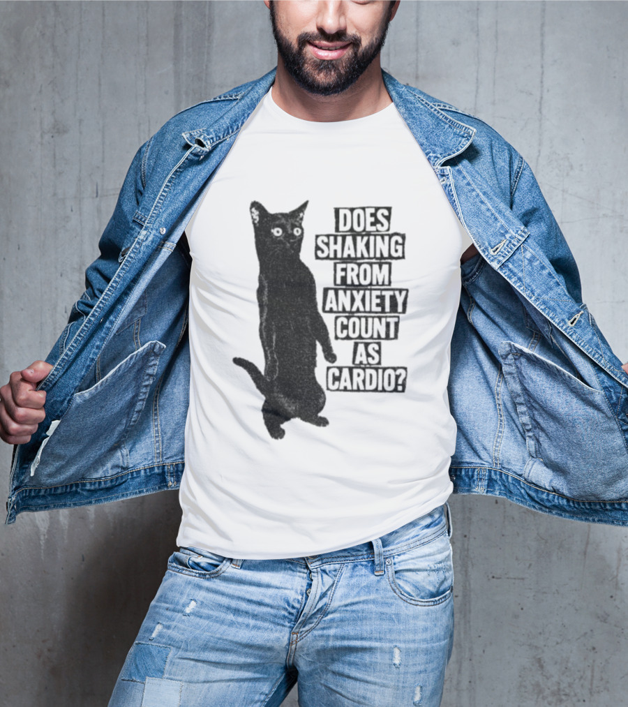 Funny Cat Does Shaking From Anxiety Count As Cardio T-Shirt