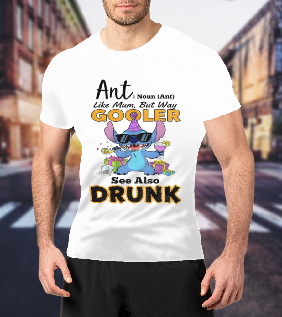 Ant Noun Like Mum But Way Cooler Party Stitch Drunk T-Shirt