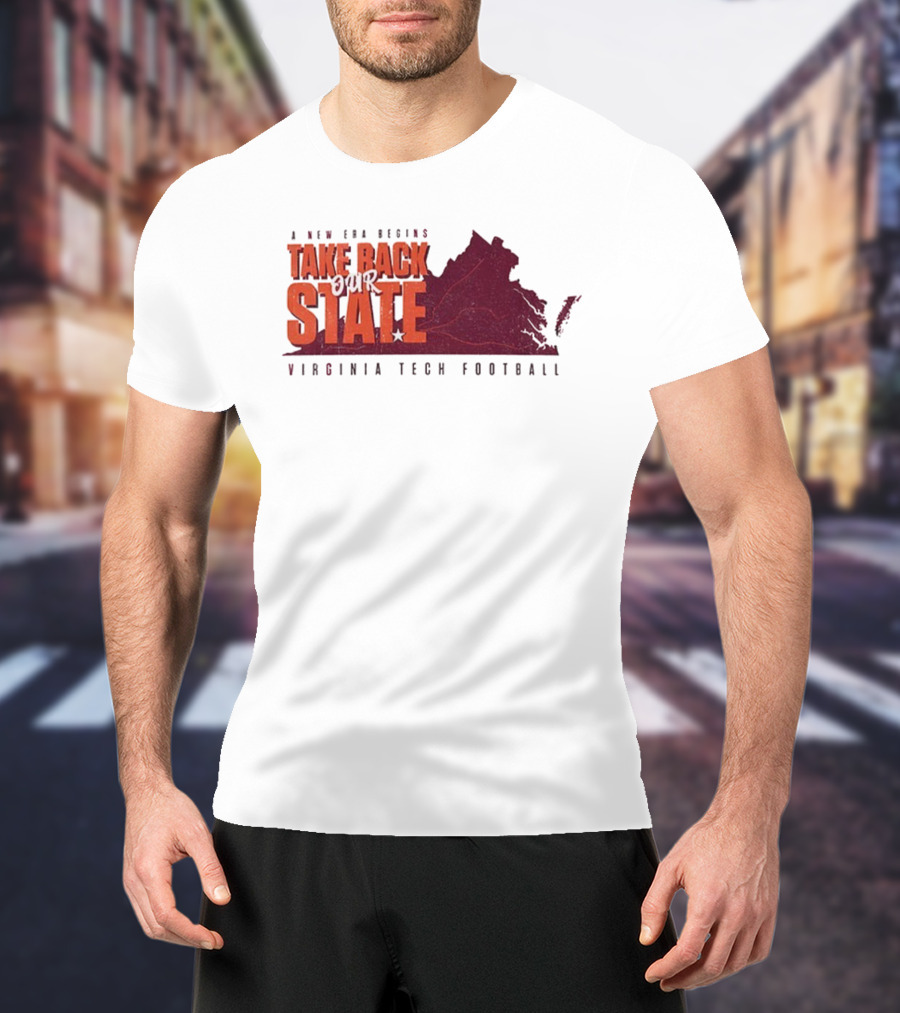 A New Era Begins Virginia Tech Football Take Back Our State T-Shirt