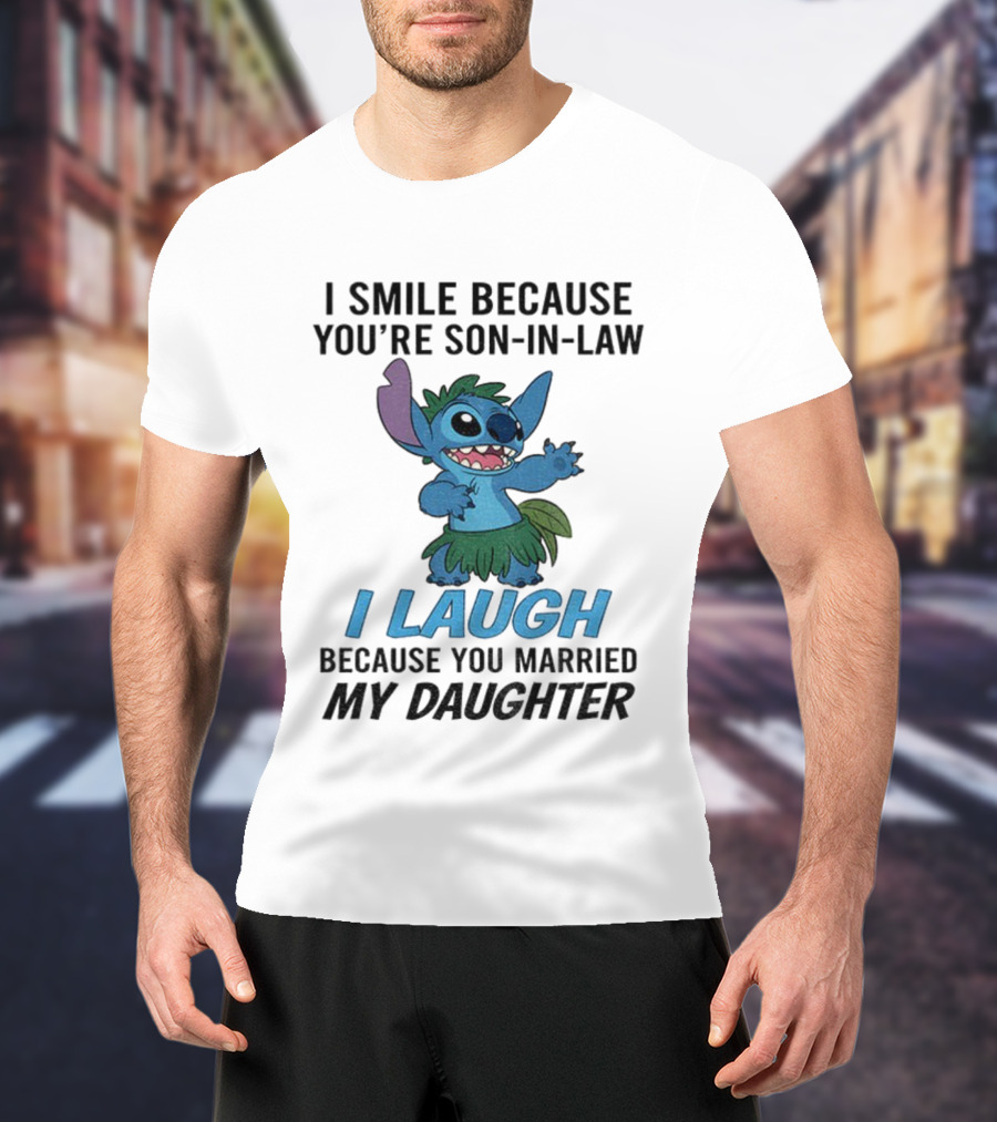 Stitch I Smile Because You're Son-in-Law I Laugh Because You Married My Daughter T-Shirt