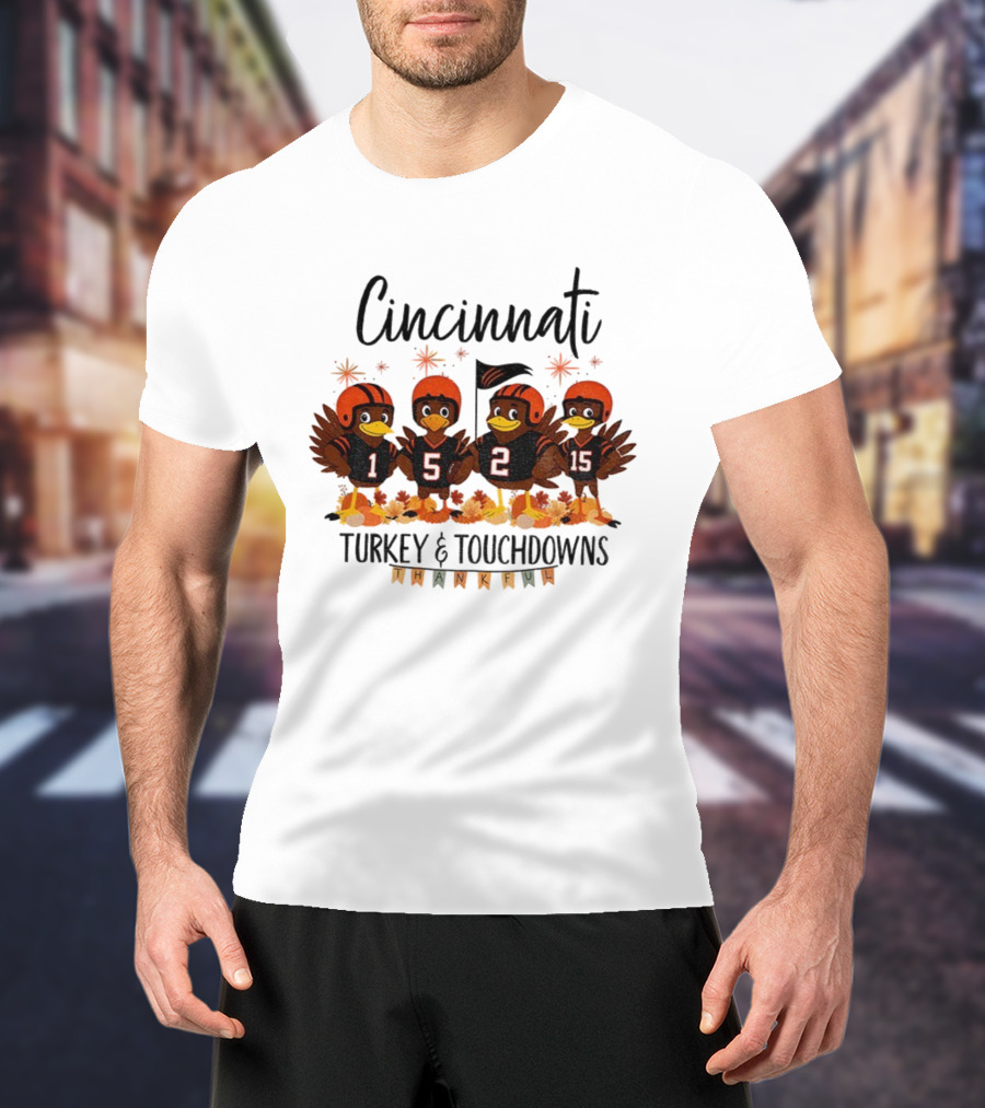 Cincinnati Bengals Turkey And Touchdowns Thankful Thanksgiving Football T-Shirt
