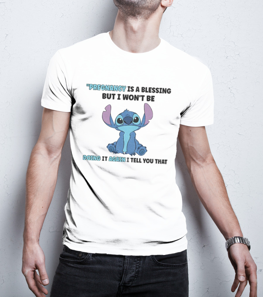 Pregnancy Is A Blessing But I Won’t Be Doing It Again Stitch Design T-Shirt