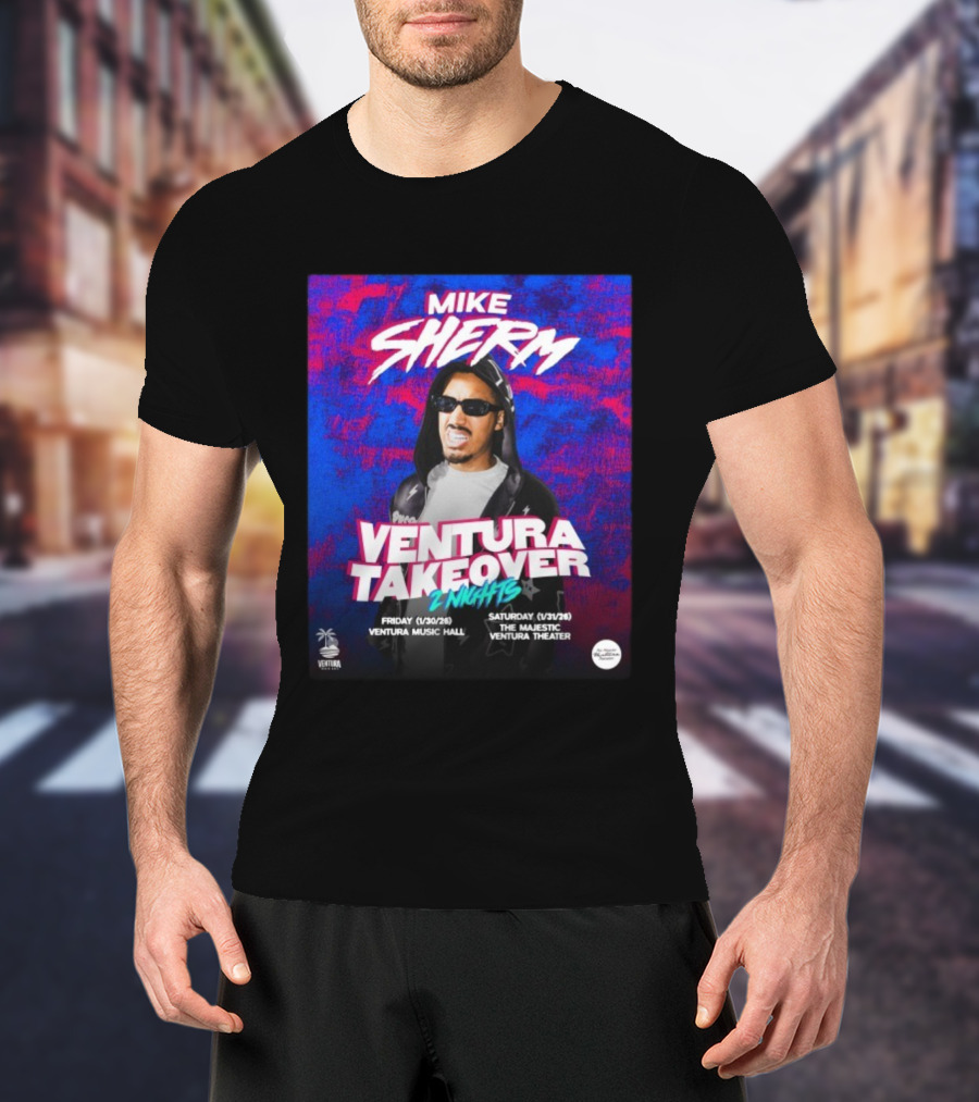 Mike Sherm Ventura Takeover 2 Nights January 30-31 2026 Ventura Music Hall Majestic Ventura Theater T-Shirt