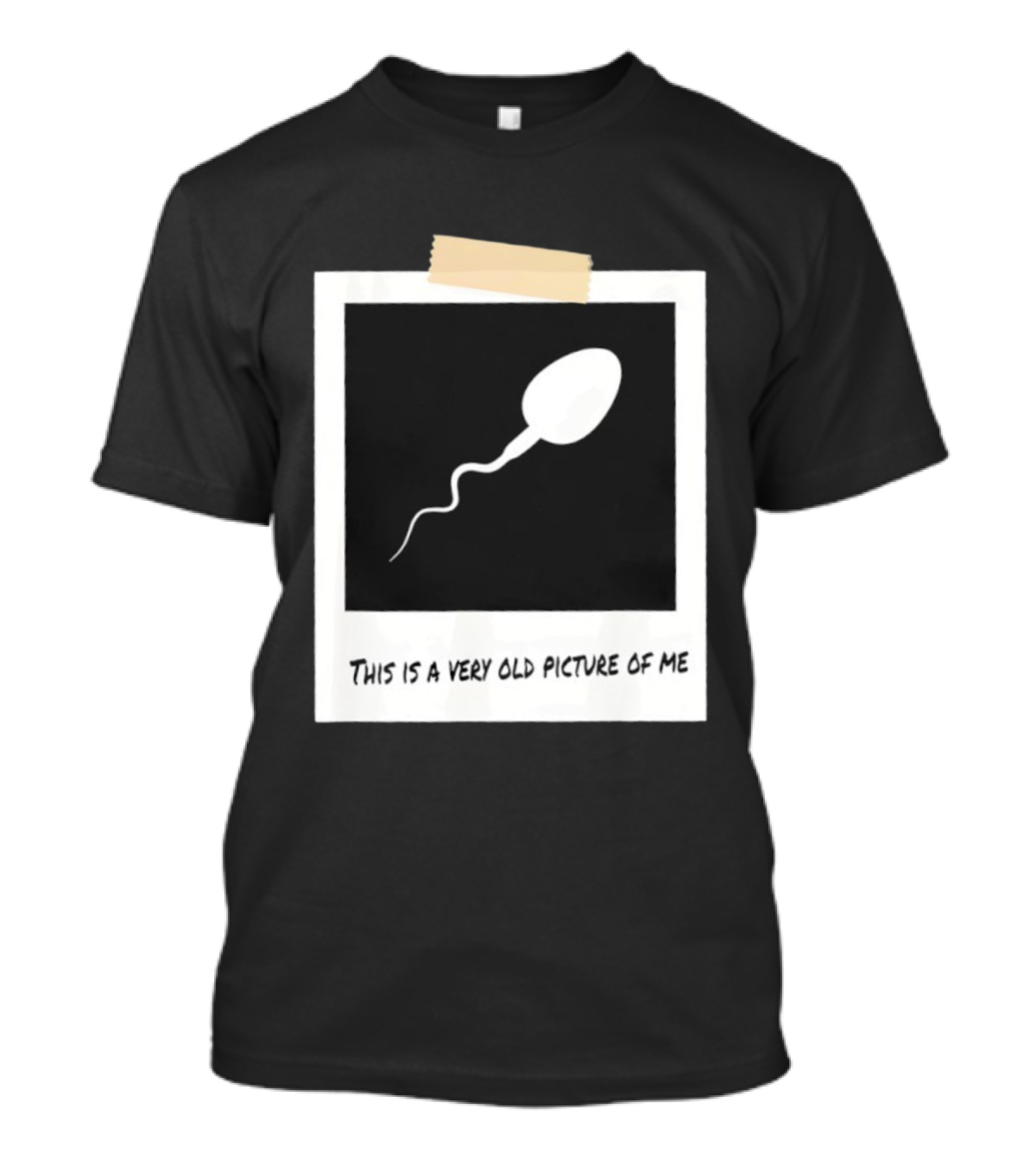This Is A Very Old Picture Of Me Funny Sperm Birthday T-Shirt