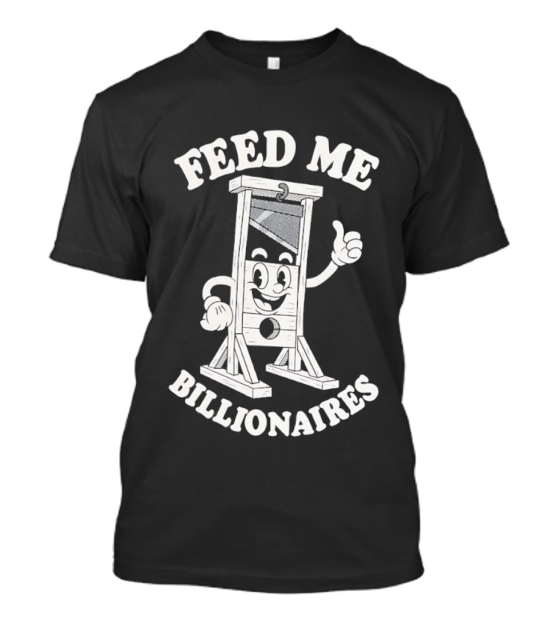 Feed Me Billionaires Guillotine Cartoon Humor T-Shirt