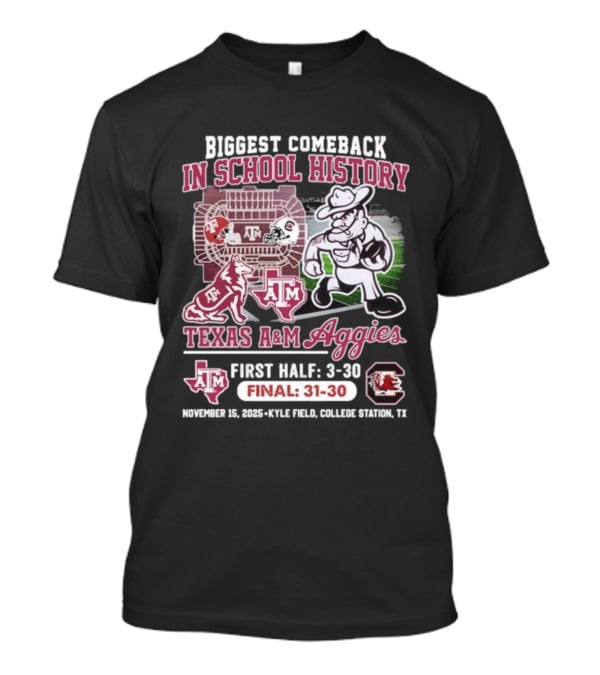 Texas A&M Aggies Biggest Comeback In School History Vs South Carolina Final 31-30 T-Shirt
