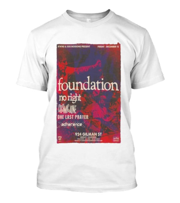 R'N'R'G & SOS Booking Present Foundation No Right Cosmic Joke One Last Prayer Adherence 924 Gilman St Berkeley CA Friday December 12 T-Shirt