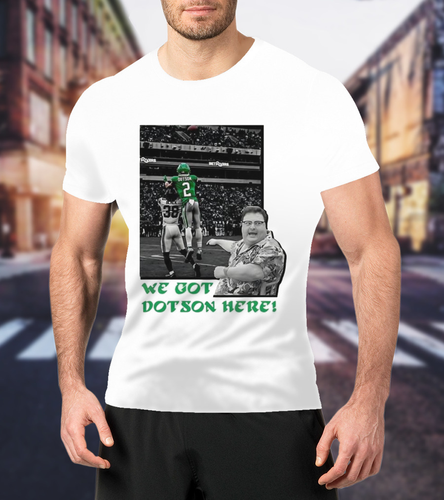 We Got Dotson Here Philadelphia Eagles Player In Action Football Scene T-Shirt