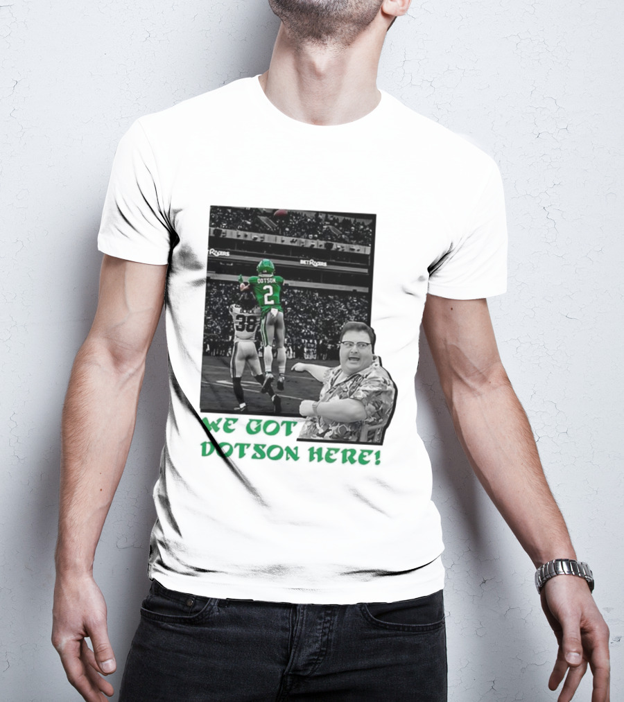 We Got Dotson Here Philadelphia Eagles Player In Action Football Scene T-Shirt