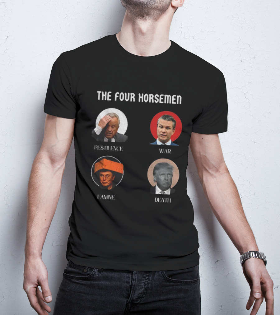 The Four Horsemen Pestilence War Famine Death Donald Trump Elon Musk T-Shirt