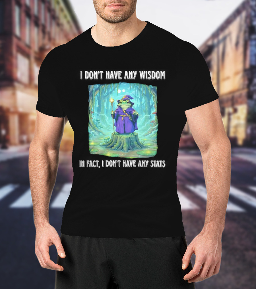 I Don’t Have Any Wisdom Frog Wizard In Enchanted Forest T-Shirt