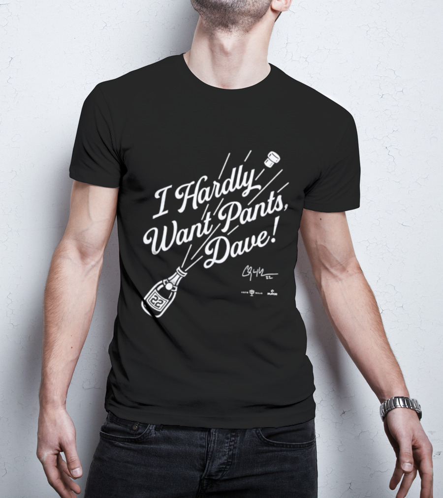 I Hardly Want Pants Dave Signature Champagne Popping Fun T-Shirt