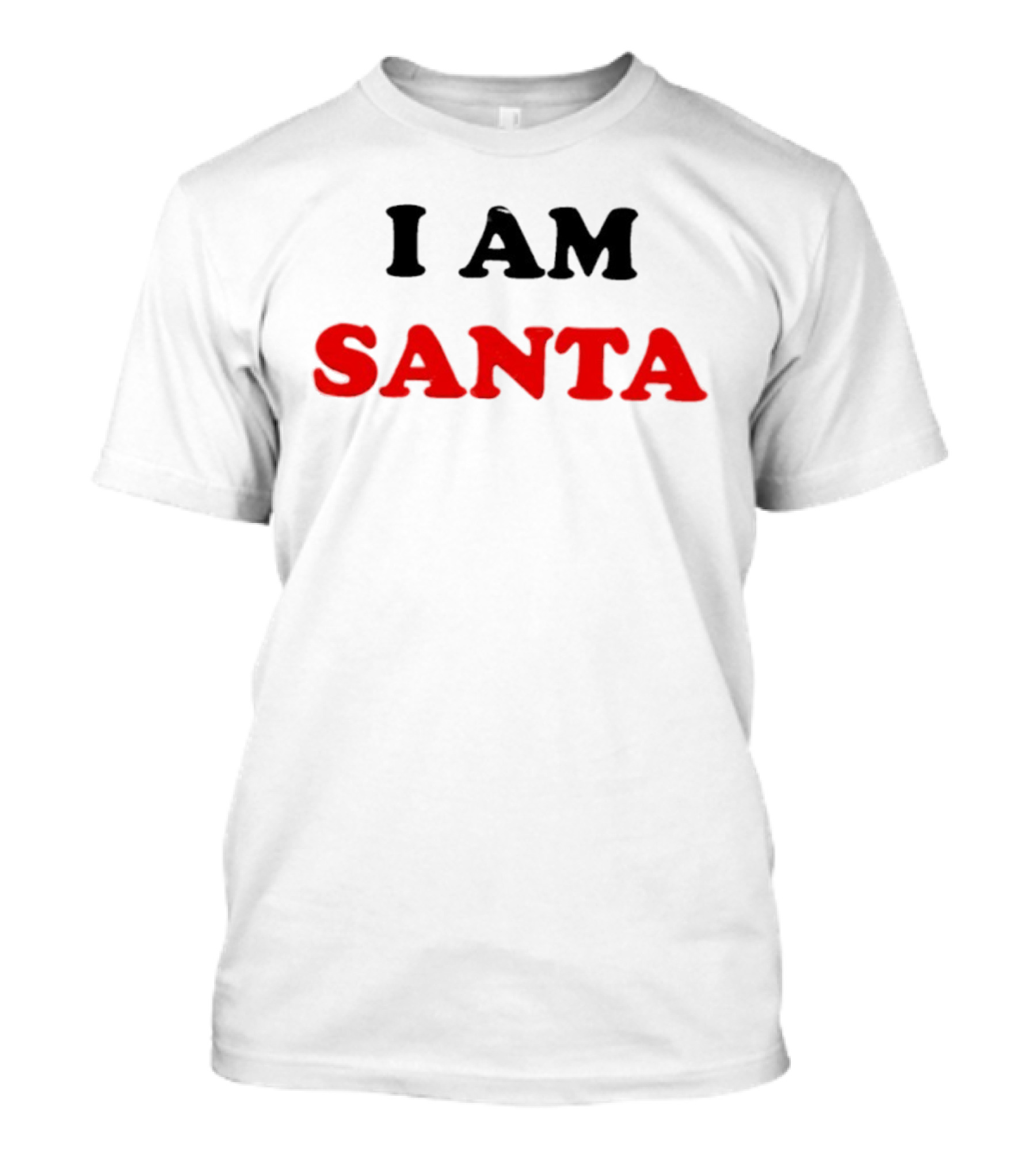 I Am Santa Christmas Statement T-Shirt