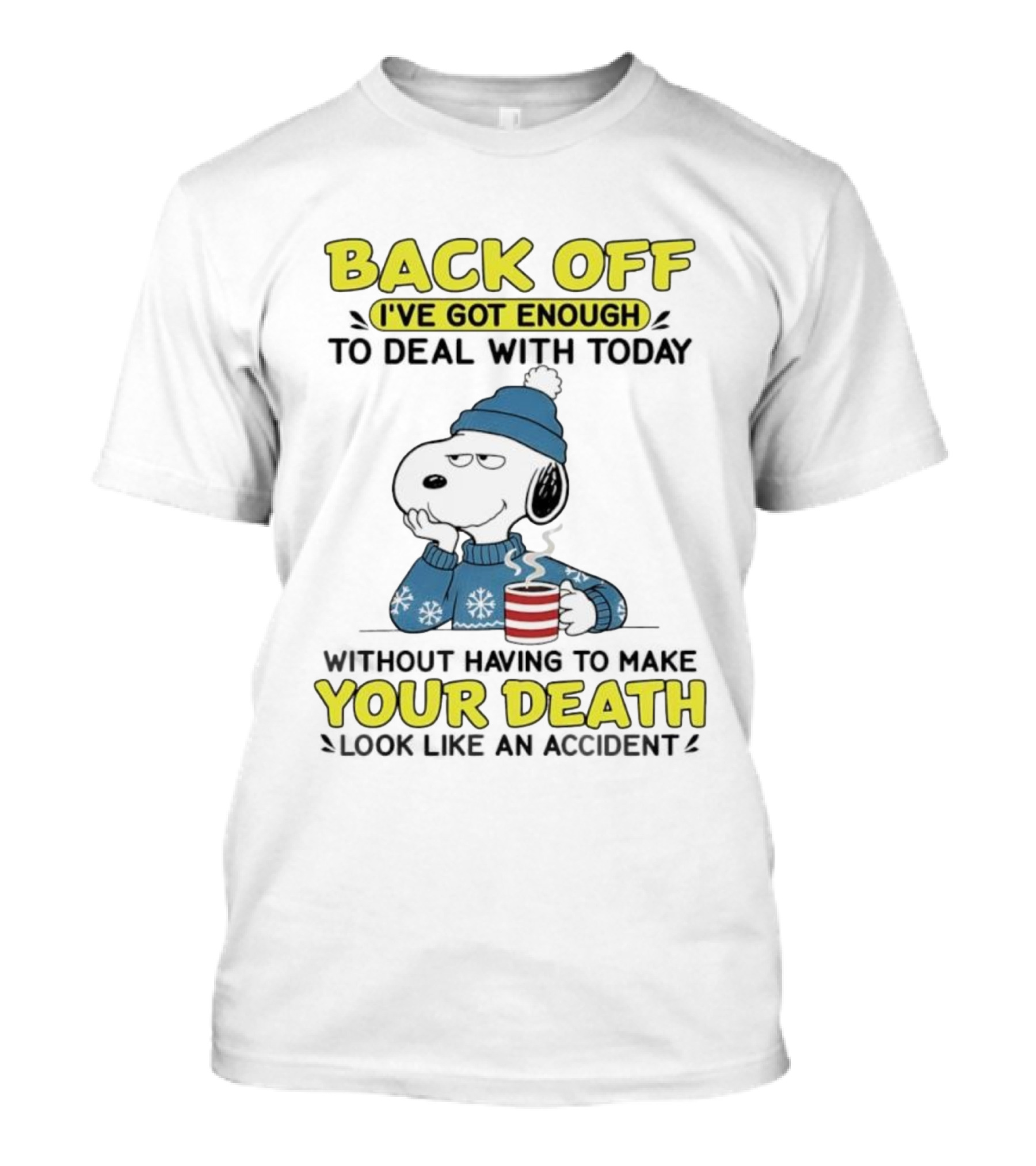 BACK OFF I'VE GOT ENOUGH DEAL WITH TODAY SNOOPY YOUR DEATH T-Shirt
