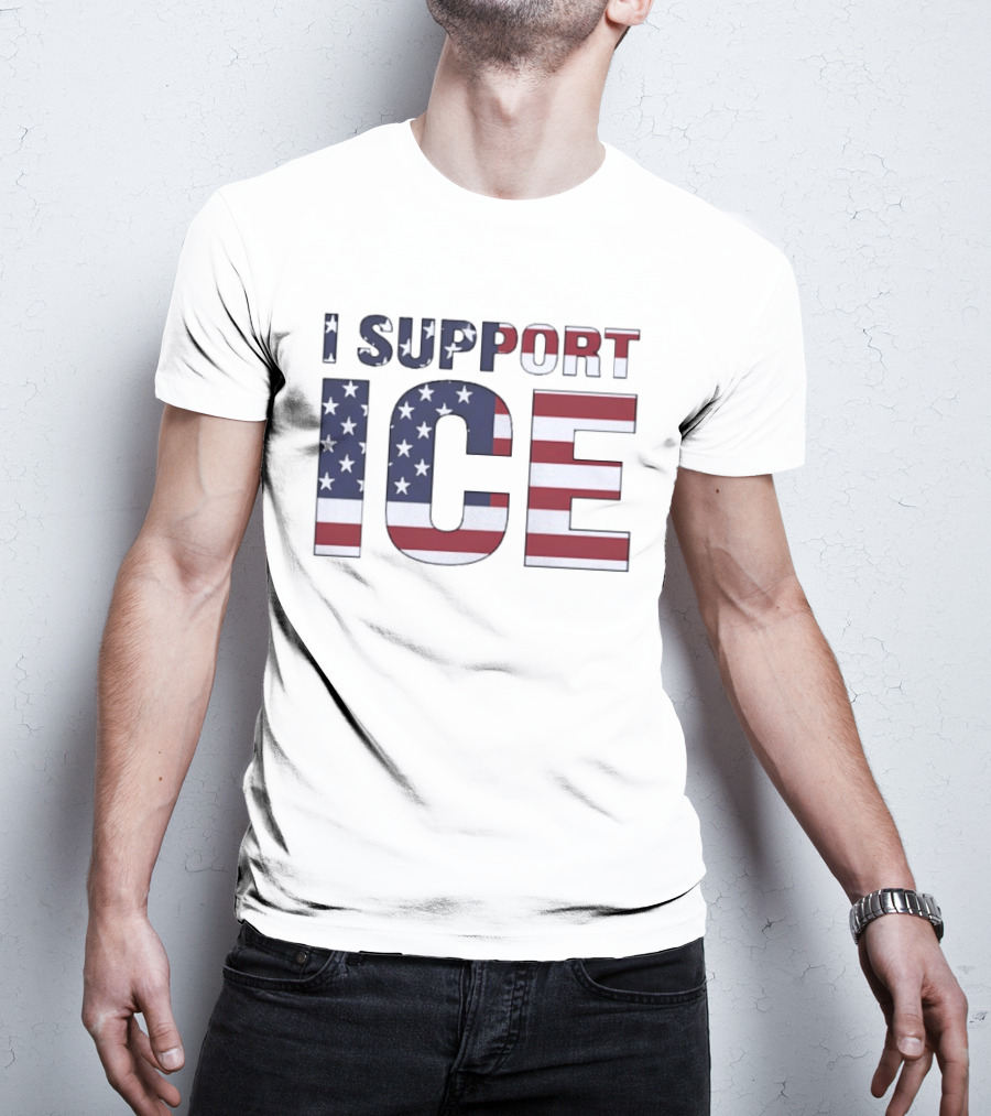 I Support ICE American Flag Patriotic T-Shirt