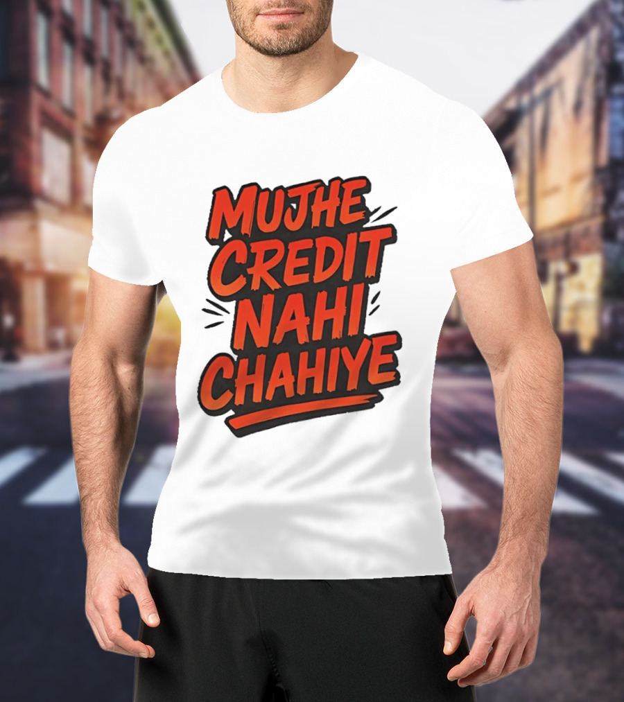Mujhe Credit Nahi Chahiye T-Shirt