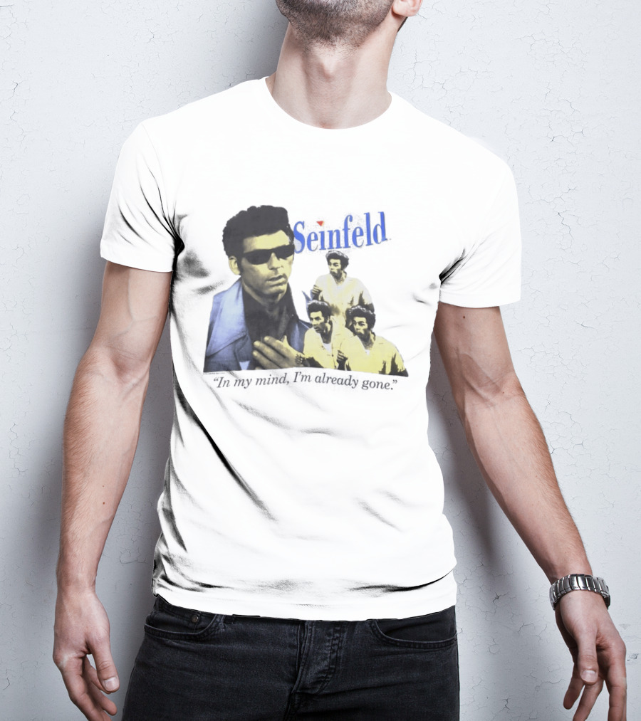 Seinfeld Kramer In My Mind I'm Already Gone Retro TV Series Comedy T-Shirt