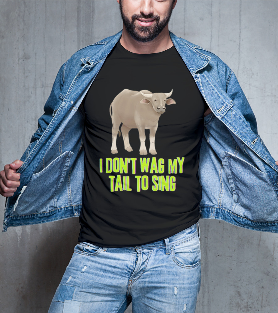 Buffalo I Don't Wag My Tail To Sing Fun Animal T-Shirt