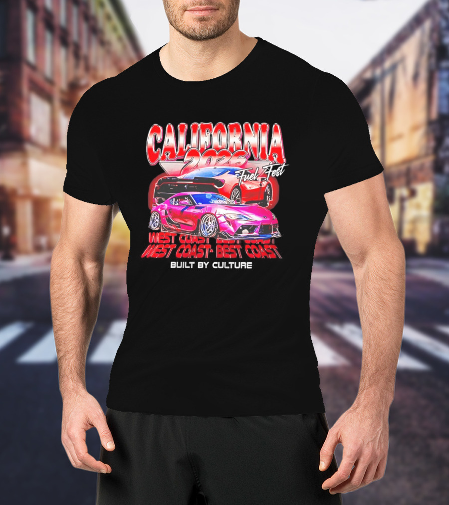 California 2026 Fuel Fest West Coast Best Coast Built By Culture Racing Cars T-Shirt