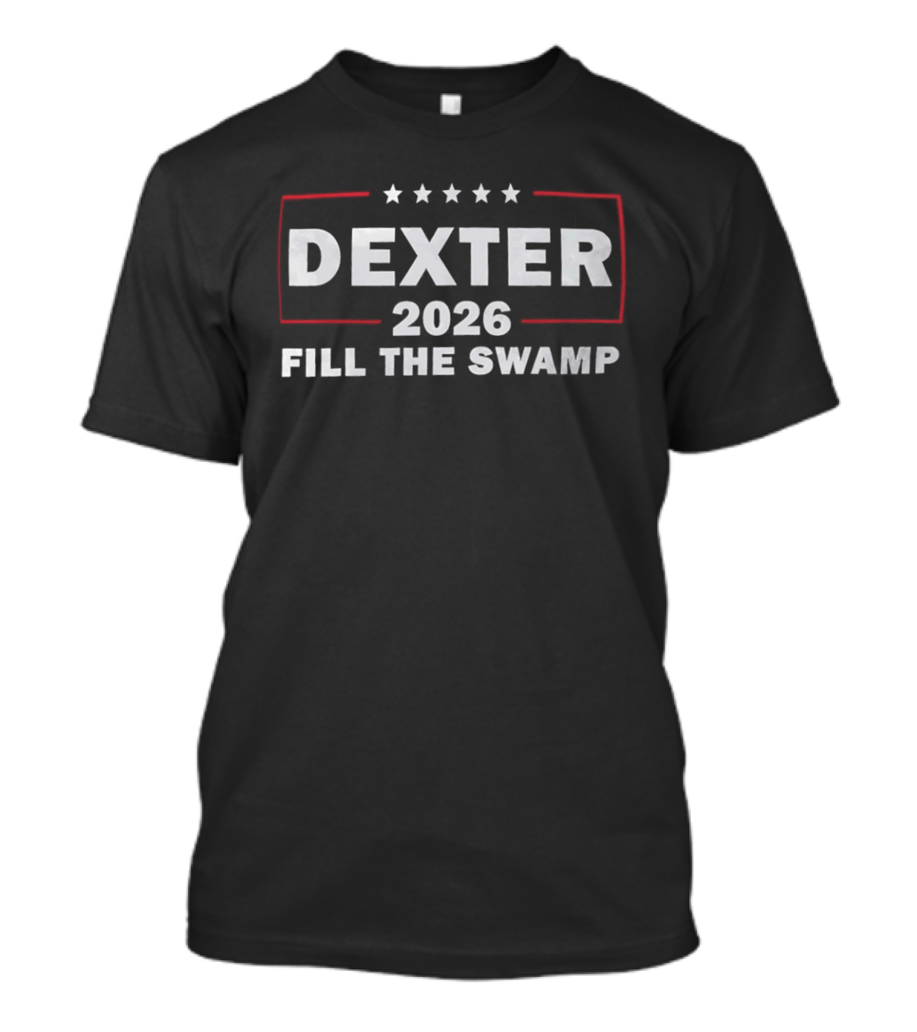 Dexter 2026 Fill The Swamp Campaign T-Shirt
