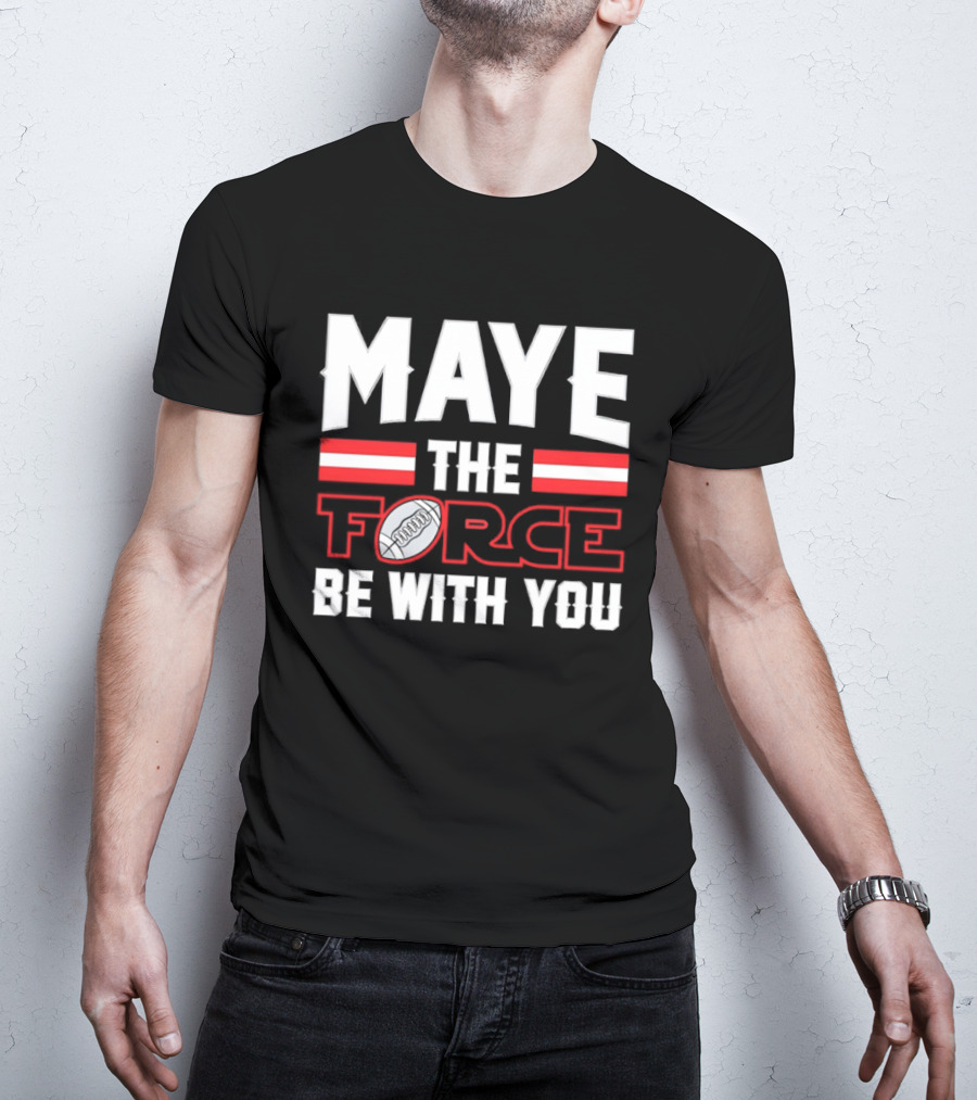 Maye The Force Be With You New England Patriots Star Wars Football T-Shirt