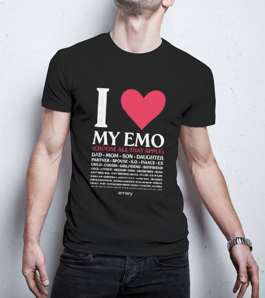 I Love My Emo Choose All That Apply Dad Mom Son Daughter Partner Spouse Friend T-Shirt