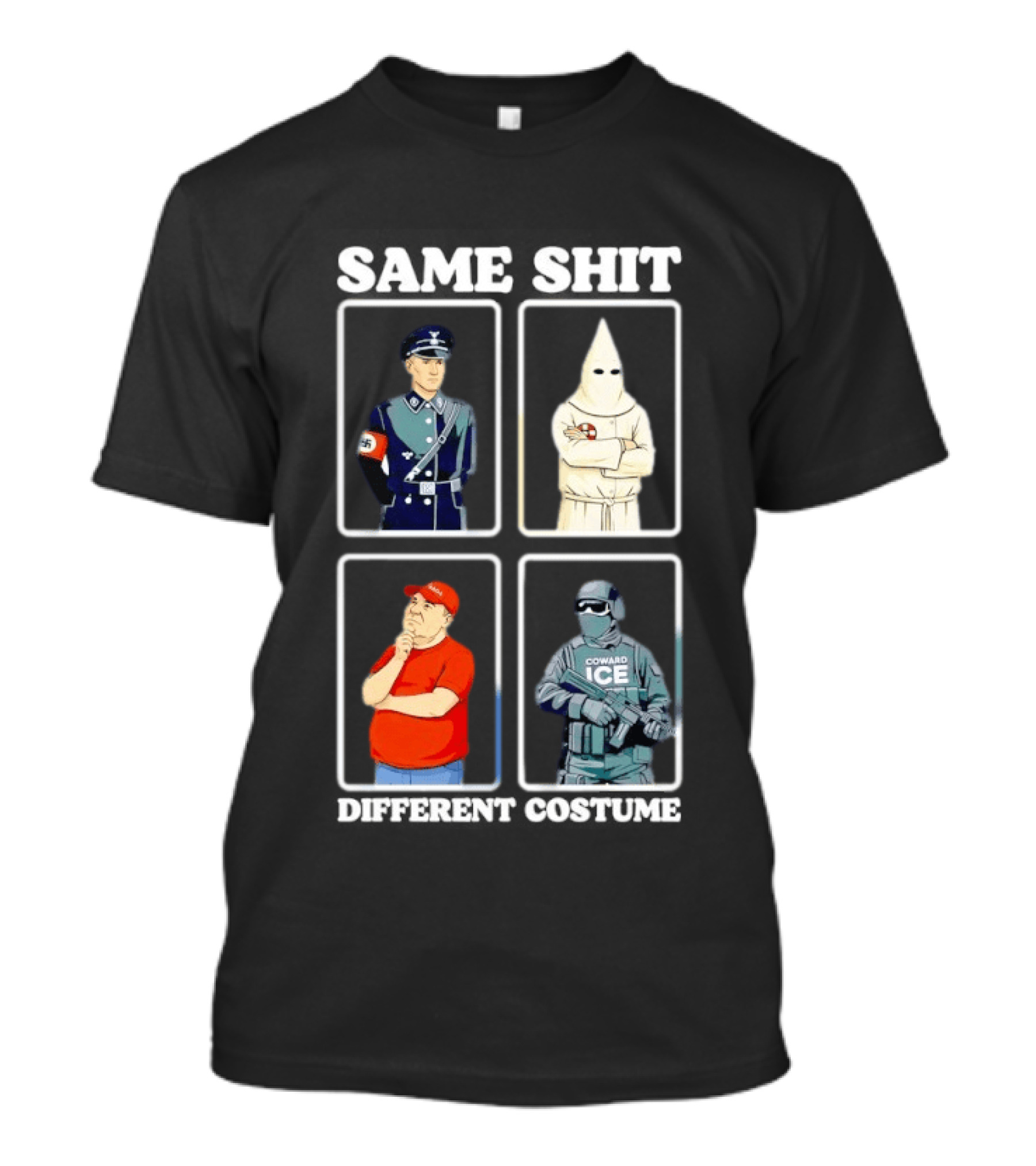 Same Shit Different Costume Nazi KKK MAGA ICE Politics T-Shirt