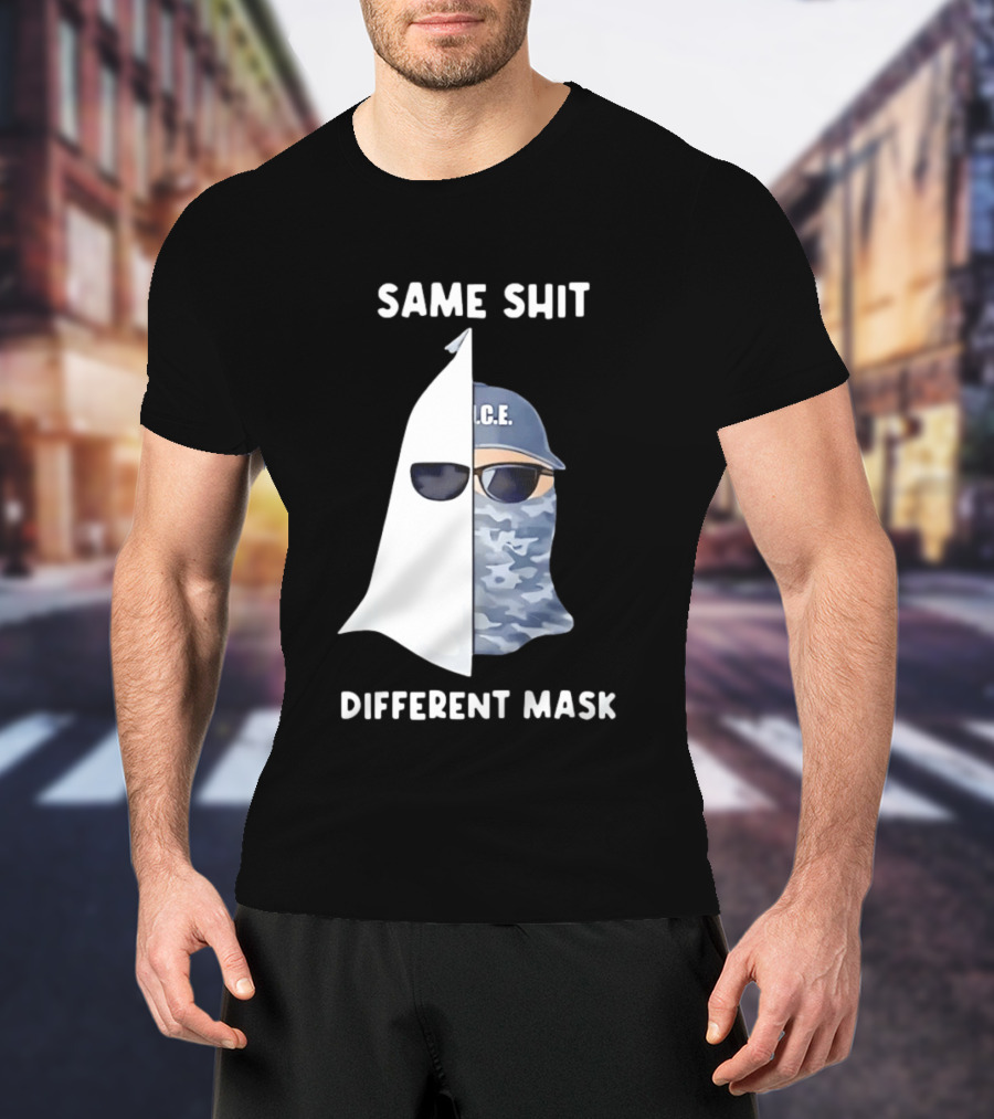 Same Shit Different Mask ICE KKK Commentary T-Shirt