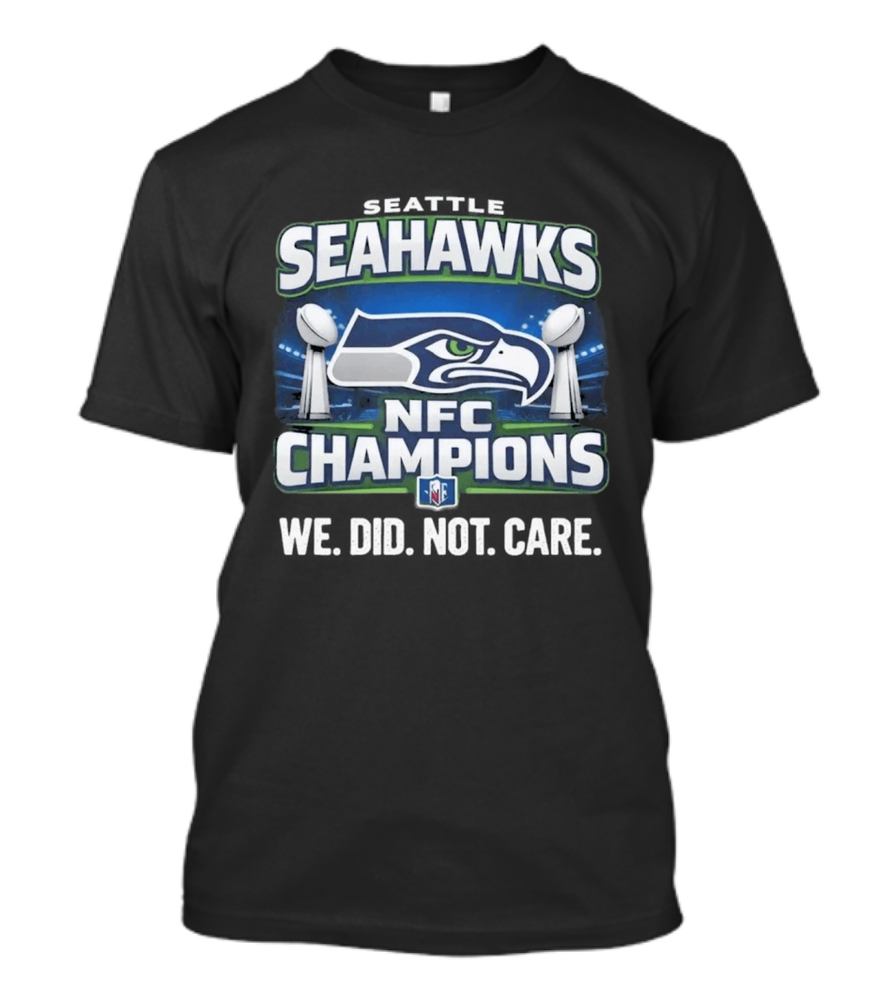 Seahawks NFC Champions We Did Not Care T-Shirt